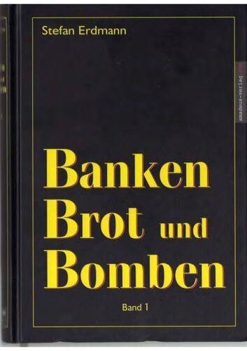 Banken, Brot und Bomben - Band 1: Die historischen Hintergründe