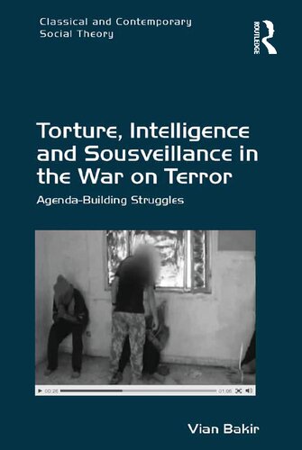 Torture, Intelligence And Sousveillance In The War On Terror Agenda-Building Struggles