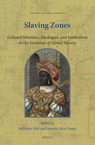 Slaving Zones: Cultural Identities, Ideologies, and Institutions in the Evolution of Global Slavery