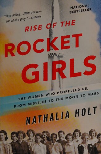 Rise of the Rocket Girls: The Women Who Propelled Us, from Missiles to the Moon to Mars