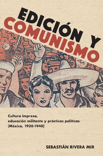 Edición y comunismo: cultura impresa, educación militante y prácticas políticas (México, 1930-1940)