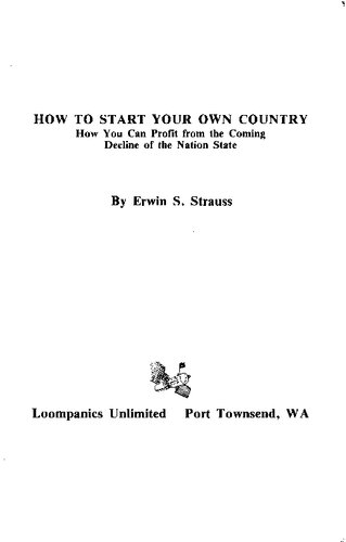 HOW TO START YOUR OWN COUNTRY: How you can profit from the coming decline of the nation state