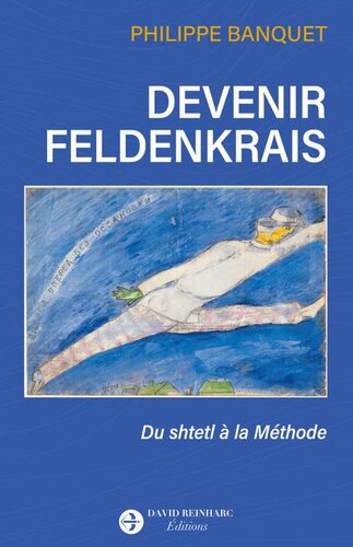 Devenir Feldenkrais: Du Shtetl à la Méthode