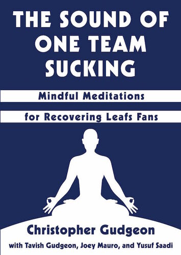 The Sound of One Team Sucking - Mindful Meditations for Recovering Leafs Fans