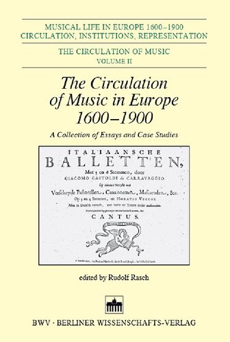 The Circulation of Music in Europe 1600-1900: A Collection of Essays and Case Studies