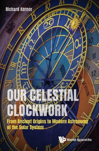 Our Celestial Clockwork: From Ancient Origins To Modern Astronomy Of The Solar System