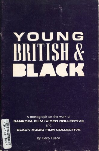 Young, British and Black: A Monograph on the Work of Sankofa Film/Video Collective and Black Audio Film Collective