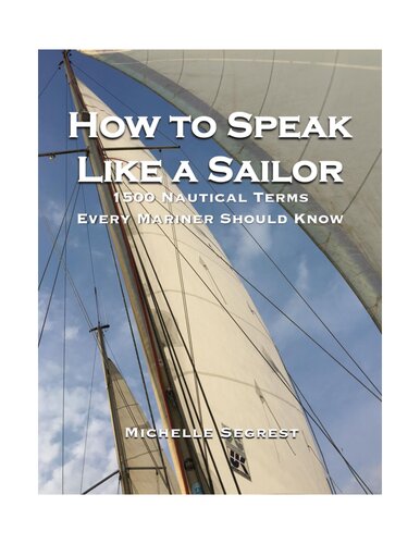 How to Speak Like a Sailor: 1500 Nautical Terms Every Mariner Should Know