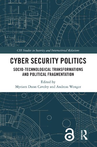 Cyber Security Politics: Socio-Technological Transformations and Political Fragmentation