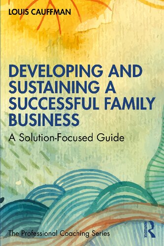 Developing and Sustaining a Successful Family Business: A Solution-focused Guide