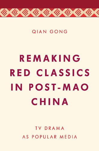 Remaking Red Classics in Post-Mao China: TV Drama as Popular Media