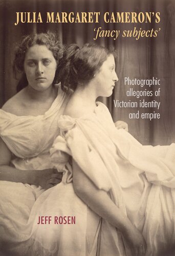 Julia Margaret Cameron’s ‘fancy subjects’: Photographic allegories of Victorian identity and empire