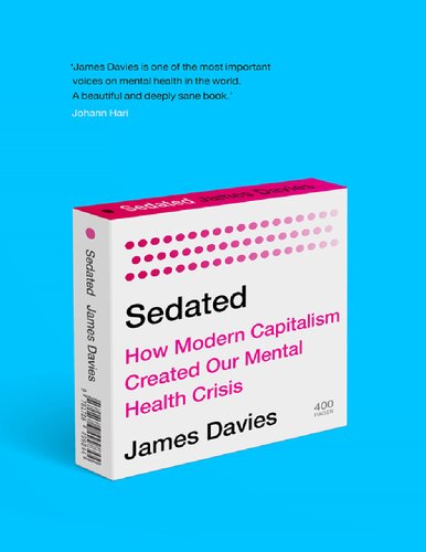 Sedated: How Modern Capitalism Created our Mental Health Crisis