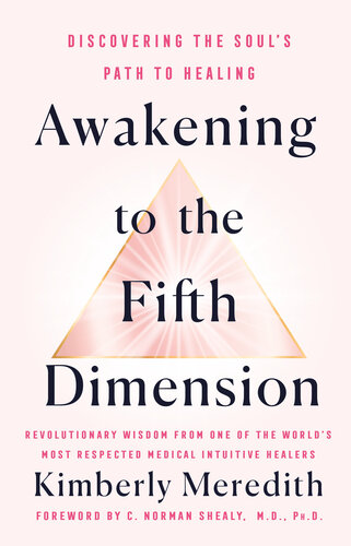 Awakening to the Fifth Dimension - Discovering the Soul's Path to Healing