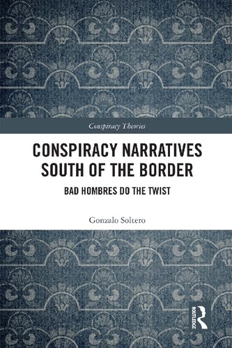 Conspiracy Narratives South of the Border: Bad Hombres Do the Twist