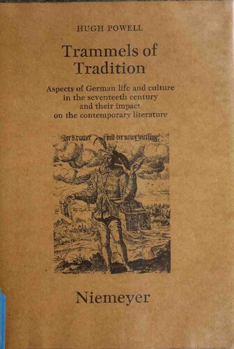 Trammels of Tradition: Aspects of German Life in the Seventeenth Century and Their Impact on the Contemporary Literature