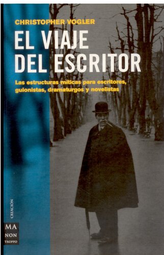 El viaje del escritor: El cine, el guión y las estructuras míticas para escritores (Ma Non Troppocreacion) (Spanish Edition)