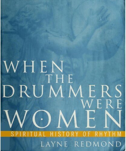 When the Drummers were Women: A spiritual history of rhythm