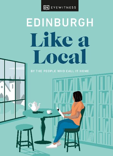 Edinburgh Like a Local: By the People Who Call It Home (Travel Guide)