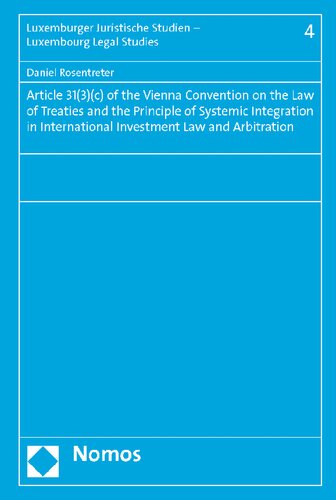 Article 31(3)(c) of the Vienna Convention on the Law of Treaties and the Principle of Systemic Integration in International Investment Law and ... Studien - Luxembourg Legal Studies)