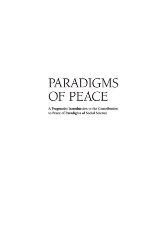 Paradigms of Peace: A Pragmatist Introduction to the Contribution to Peace of Paradigms of Social Science