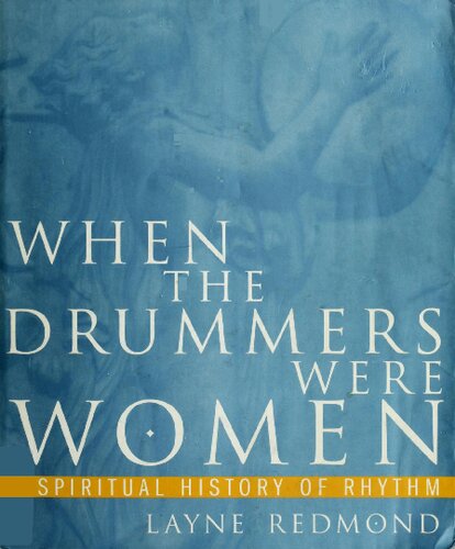 When the Drummers were Women: A spiritual history of rhythm