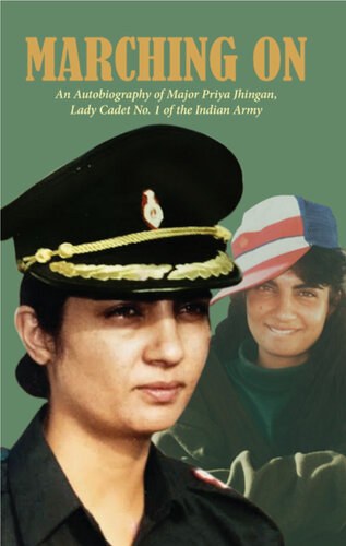 Marching On: An Autobiography of Major Priya Jhingan, Lady Cadet No.1 of The Indian Army