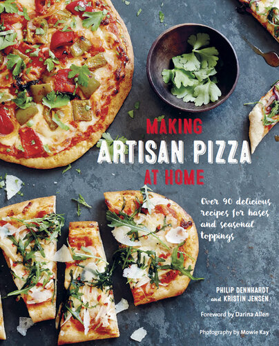 Making Artisan Pizza at Home: Over 90 delicious recipes for bases and seasonal toppings