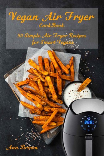 Vegan Air Fryer Cookbook: 50 Simple Air Fryer Recipes for Smart Vegans