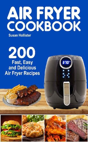 Air Fryer Cookbook: 200 Fast, Easy and Delicious Air Fryer Recipes