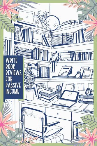 Write Book Reviews for Passive Income: Leverage Your Love for Reading