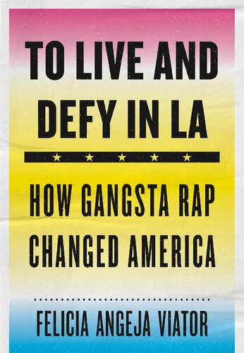 To Live and Defy in LA: How Gangsta Rap Changed America