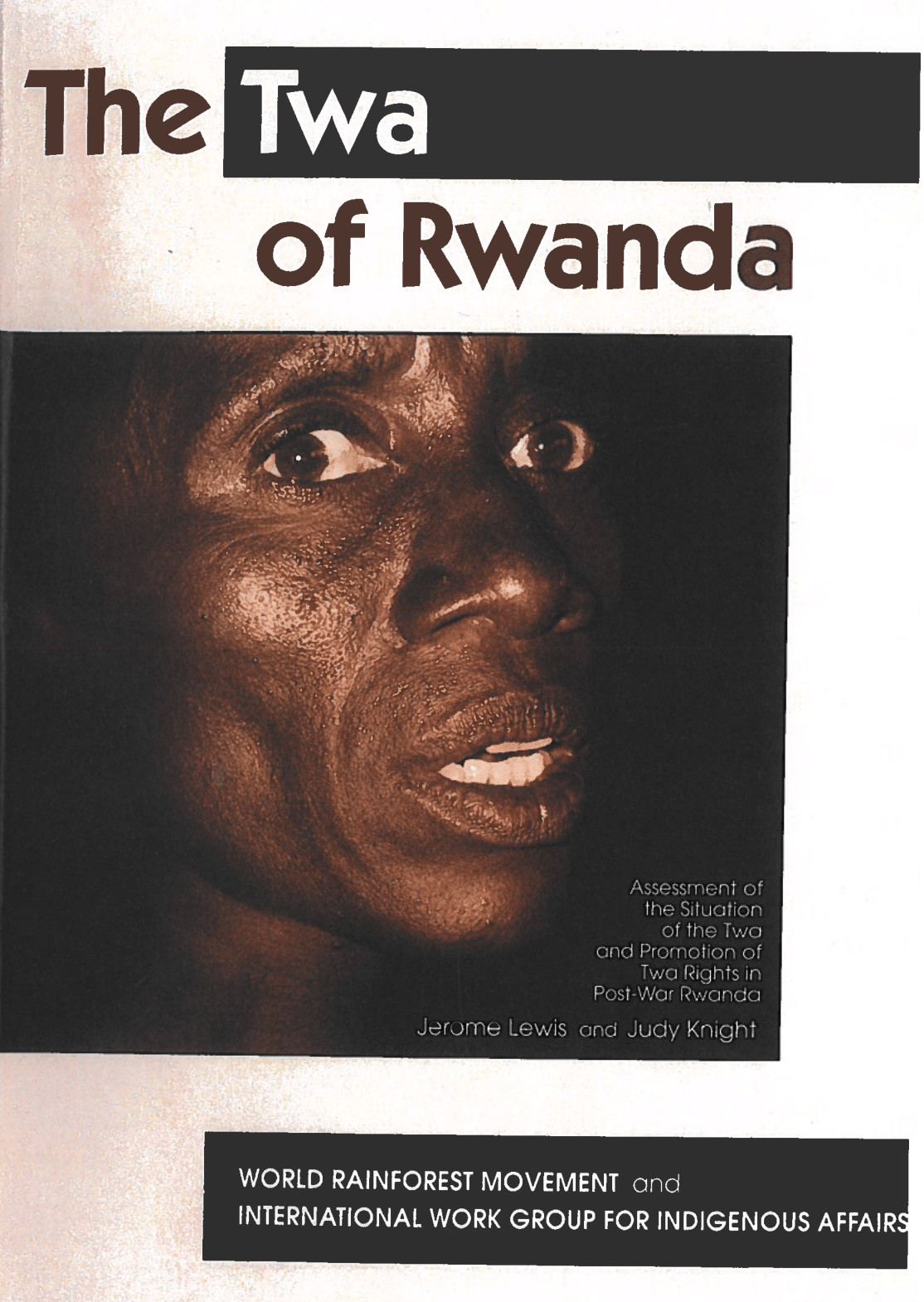 The Twa of Rwanda: Assessment of the Situation of the Twa and Promotion of Twa Rights in Post-War Rwanda