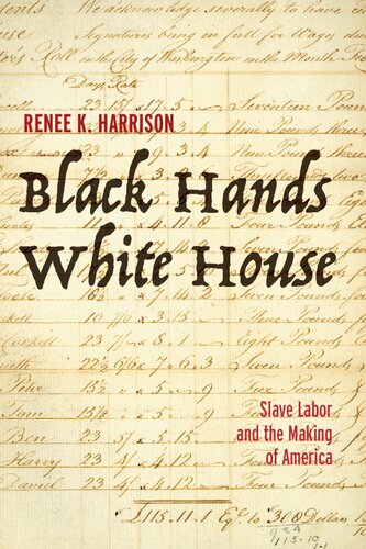 Black Hands, White House: Slave Labor and the Making of America