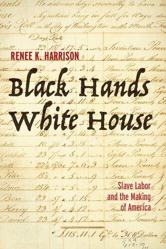 Black Hands, White House: Slave Labor and the Making of America