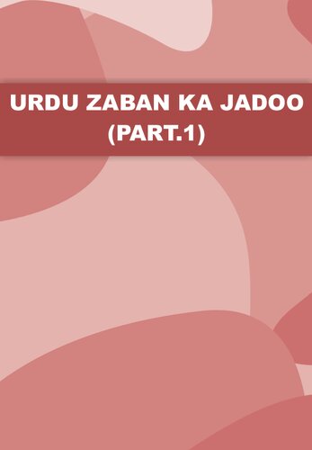 Urdu Zaban Ka Jadoo (Part-I)