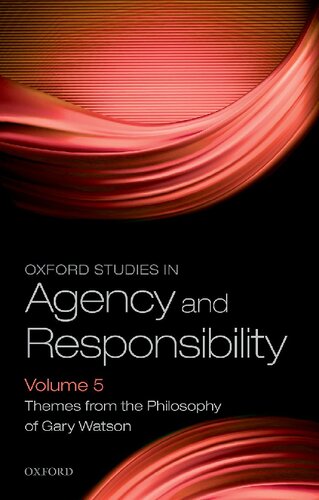 Oxford Studies in Agency and Responsibility, Volume 5: Themes from the Philosophy of Gary Watson