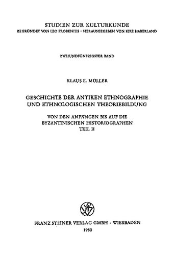 Geschichte der antiken Ethnographie und ethnologischen Theoriebildung: von den Anfņgen bis auf die byzantinischen Historiographen