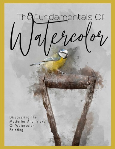 The Fundamentals Of Watercolor Discovering   The Mysteries And Tricks Of Watercolor Painting