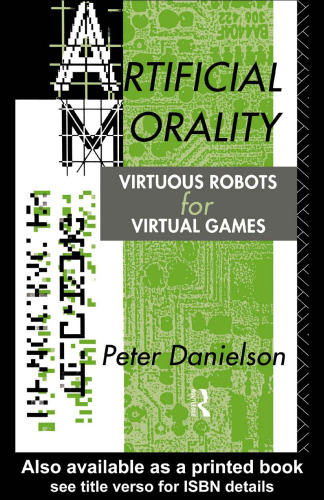 Artificial Morality: Virtuous Robots for Virtual Games