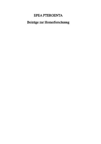 Epea Pteroenta: beiträge zur Homerforschung. Festschrift für Wolfgang Kullmannn zum 75. Geburtstag