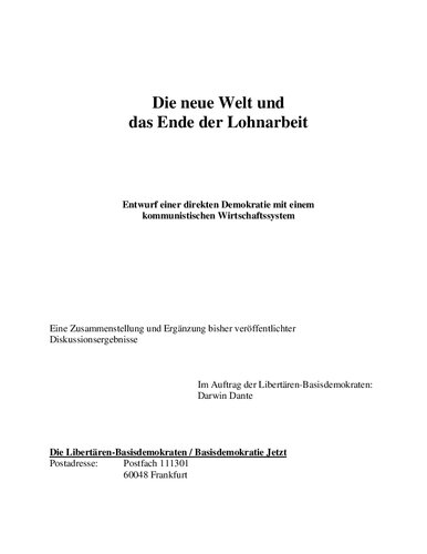 Die neue Welt und das Ende der Lohnarbeit: Entwurf einer direkten Demokratie mit einem kommunistischen Wirtschaftssystem