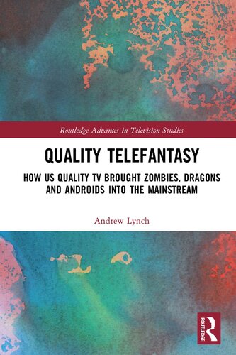 Quality Telefantasy: How Us Quality TV Brought Zombies, Dragons and Androids into the Mainstream