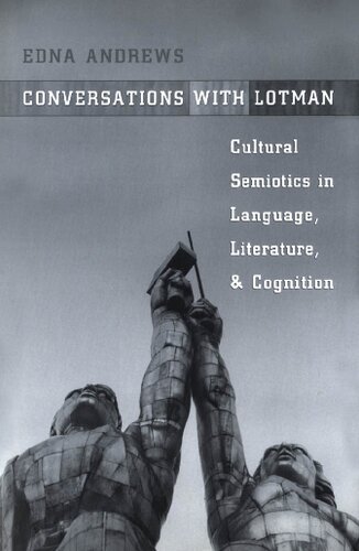 Conversations with Lotman: Cultural Semiotics in Language, Literature, and Cognition