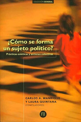 Cómo se forma un sujeto político? Prácticas estéticas y acciones colectivas