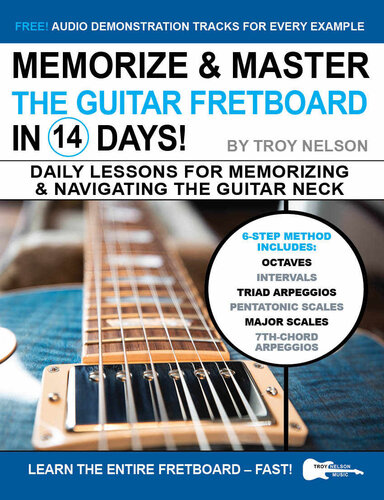 Memorize & Master the Guitar Fretboard in 14 Days: Daily Lessons for Memorizing & Navigating the Guitar Neck (Play Guitar in 14 Days Book 10)