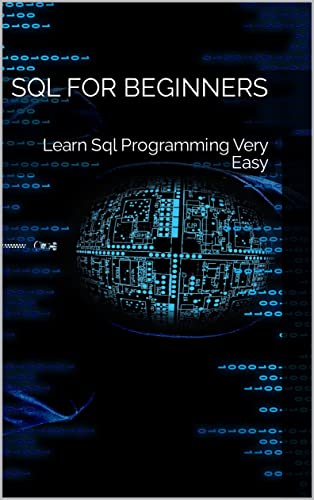 SQL for Beginners: Learn Sql Programming Very Easy