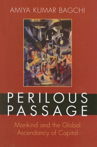 Perilous Passage: Mankind and the Global Ascendancy of Capital