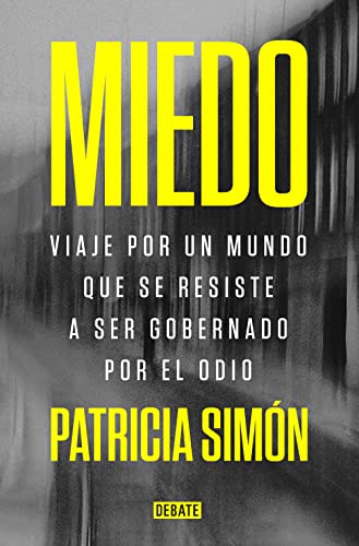 Miedo: Viaje por un mundo que se resiste a ser gobernado por el odio (Spanish Edition)