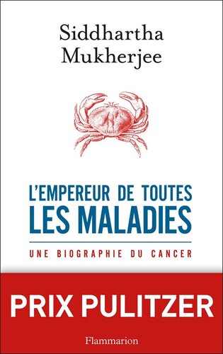 L'empereur de toutes les maladies: Une biographie du cancer